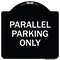 Signmission Parallel Parking Only Heavy-Gauge Aluminum Architectural Sign A-DES-BW-1818-23505 - alternate 1